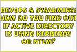 How do you find out if Active Directory is using Kerberos or NTL